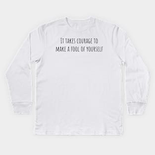 It Takes Courage Kids Long Sleeve T-Shirt